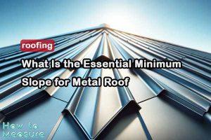 What Is the Essential Minimum Slope for Metal Roof